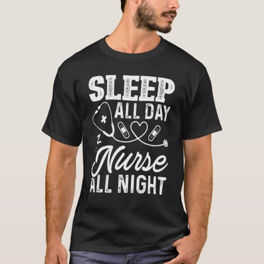 Sleep All Day Nurse All Night  For Nurses T-Shirt (Vorderseite)