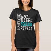 Sleep Beatbox Eat Repeat Beatboxing Beatboxer T-Shirt (Vorderseite)