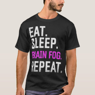 Sleep Brain Fog Wiederholung Fibromyalgie Bewussts T-Shirt