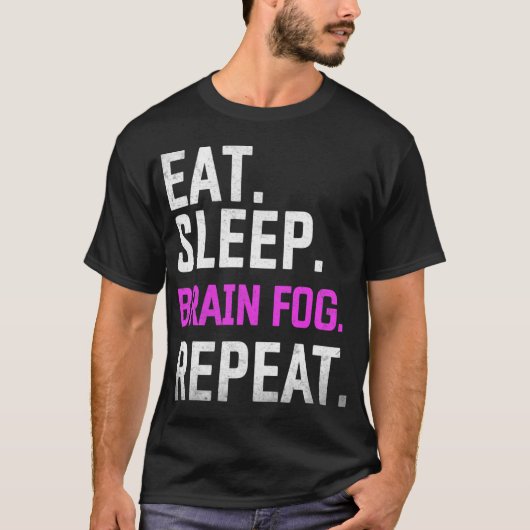 Sleep Brain Fog Wiederholung Fibromyalgie Bewussts T-Shirt (Vorderseite)