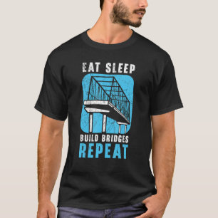 Sleep-Build-Brücken wiederholen Zivilen Engineer E T-Shirt