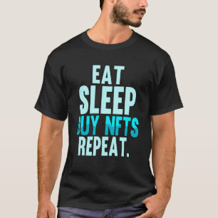 Sleep Buy Nfts Wiederholen Crypto Trader Blockchai T-Shirt