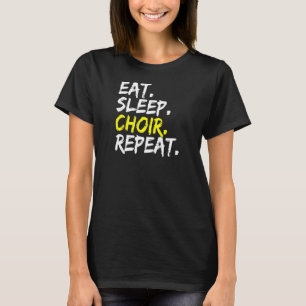 Sleep Chor Wiederholung Chor Choir Sänger essen T-Shirt