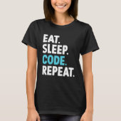 Sleep-Code wiederholen Coding-Programmierer essen T-Shirt (Vorderseite)