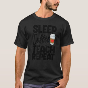 Sleep Coffee Teach Wiederholung Koffeine Funny Wom T-Shirt