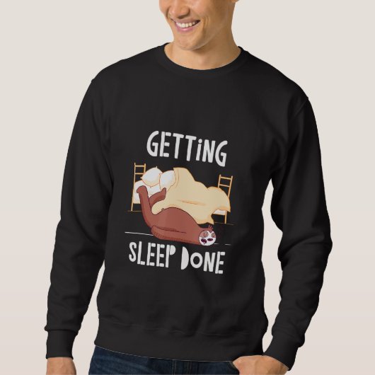 Sleep Done Sloth Redewendungen Sloth Quotes 2 Sweatshirt (Vorderseite)