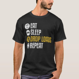 Sleep Drop Loads essen Wiederholen Funny Truck Fah T-Shirt