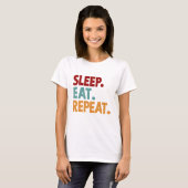 Sleep Eat Wiederholung Funny und Sarcasm T-Shirt (Vorne ganz)
