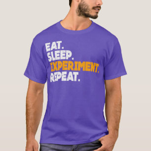 Sleep Experiment Wiederholung Biologe Biochemiker T-Shirt