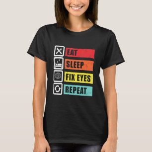 Sleep Fix Eyes Optiker Ophthalmologe Contac T-Shirt