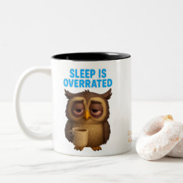 Sleep Is Overrated – Owl Funny New Parent Mug Zweifarbige Tasse