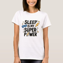 Sleep ist mein Super Power Funny und Sarcasm T-Shirt
