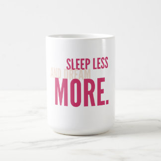 Sleep Less,Dream More Minimalist Motivational Mug Kaffeetasse
