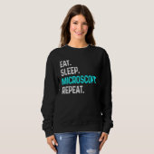 Sleep Microscopy Eat Wiederholung Mikroskope Biolo Sweatshirt (Vorne ganz)