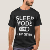 Sleep Mode On Please Don't Disturb I'm Sleeng I Lo T-Shirt (Vorderseite)