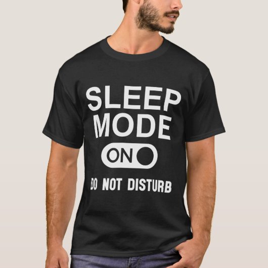 Sleep Mode On Please Don't Disturb I'm Sleeng I Lo T-Shirt (Vorderseite)