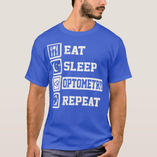 Sleep Optometrie essen Wiederholen Funny Geschenke T-Shirt
