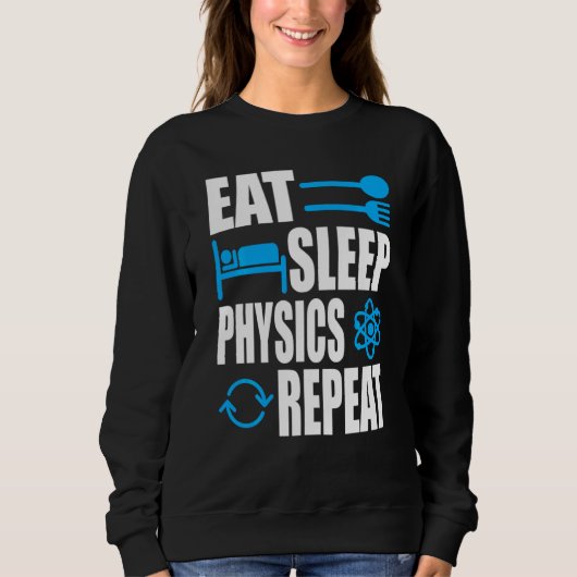 Sleep Physics essen Wiederholung der Physik Sweatshirt (Vorderseite)