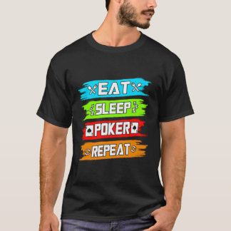 Sleep-Poker essen Wiederholung T-Shirt