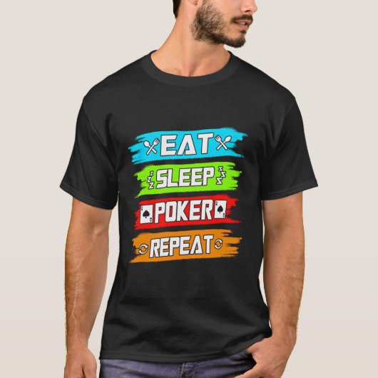Sleep-Poker essen Wiederholung T-Shirt (Vorderseite)