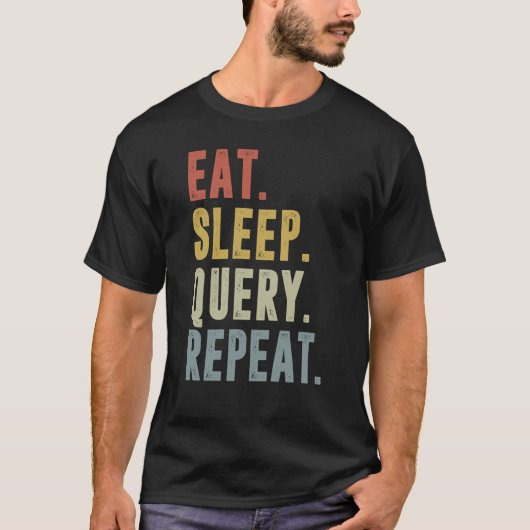 Sleep Query Repeat Data Analyst essen T-Shirt (Vorderseite)