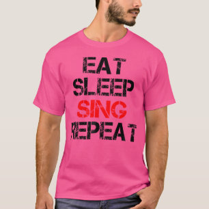 Sleep Sing Wiederholung Chor Chorus Band Sängerin T-Shirt