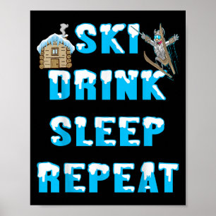 Sleep Ski Drink Wiederholung Schnee Winter Sportap Poster