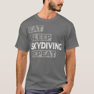 Sleep Skydiving Wiederholung Abenteuer Parachuting T-Shirt
