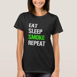 Sleep Smoke wiederholen essen Schlaf Weed Wiederho T-Shirt