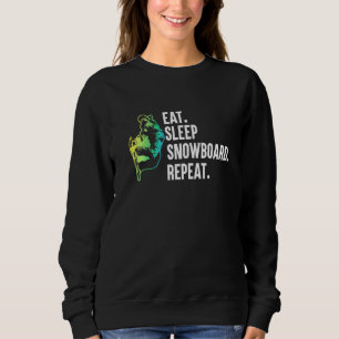 Sleep Snowboard essen Wiederholen Reiten Snowboard Sweatshirt