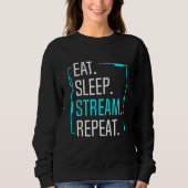 Sleep Stream Repeat Movie Streaming Streamer G Sweatshirt (Vorderseite)