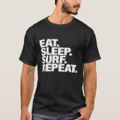 Sleep Surf Wiederholung für Männer und Frauen T-Shirt (Vorderseite)