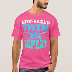 Sleep Swim wiederholen Schwimmen Schwimmer Lover A T-Shirt