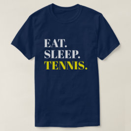 Sleep Tennis essen T-Shirt