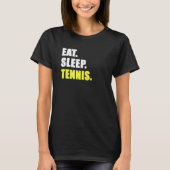 Sleep Tennis I Liebe Tennis essen T-Shirt (Vorderseite)