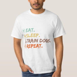 Sleep Train Hunde Eat Wiederholen Dog Training lus T-Shirt