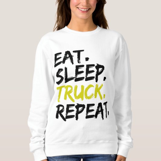 Sleep Truck Repeat Trucker Driver essen Sweatshirt (Vorderseite)