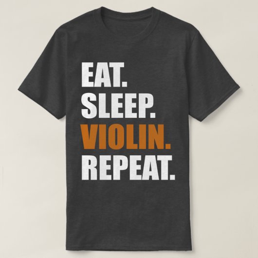 Sleep Violin Wiederholung essen T-Shirt (Design vorne)