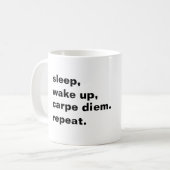 Sleep, wake up, karpe diem. Repeat. Kaffeetasse (Vorderseite Links)