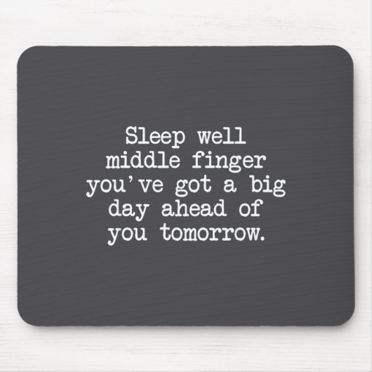 Sleep Well Middle Finger You've Got Funny Saying Q Mousepad (Vorne)