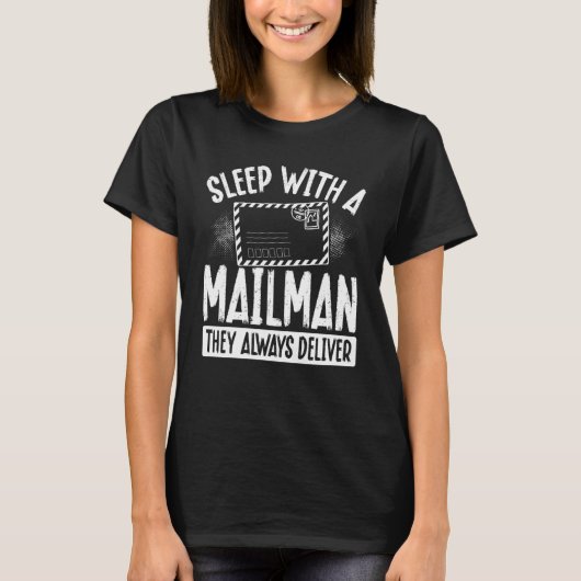 Sleep With A Mailman They Always Deliver Postal Wo T-Shirt (Vorderseite)