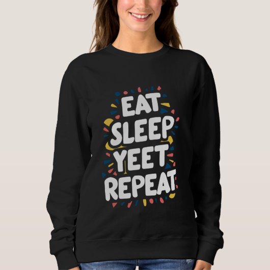 Sleep Yeet Wiederholung essen Sweatshirt (Vorderseite)