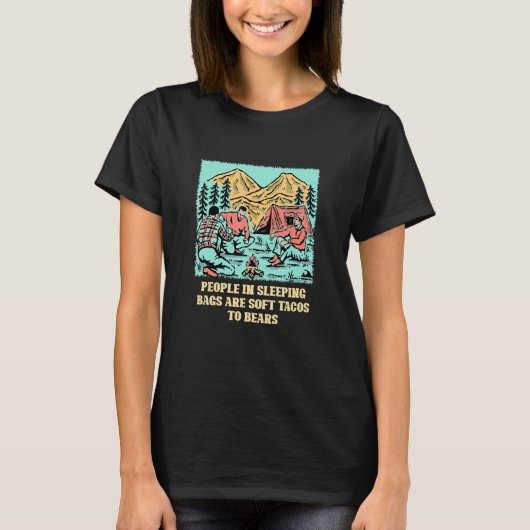 Sleeping Bags Are Tacos to Bears Camping Humor Ca T-Shirt (Vorderseite)