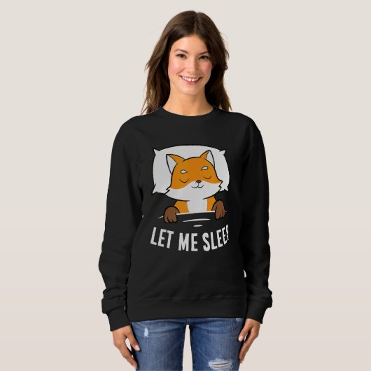 Sleeping Fox Let Me Sleep Cute Napping Fox Sweatshirt (Vorne ganz)