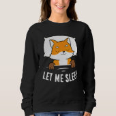 Sleeping Fox Let Me Sleep Cute Napping Fox Sweatshirt (Vorderseite)