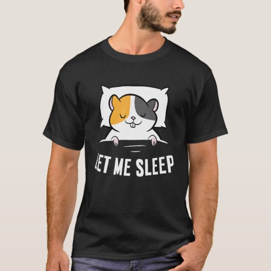 Sleeping Hamster Let Me Sleep Cute Napping Hamster T-Shirt (Vorderseite)