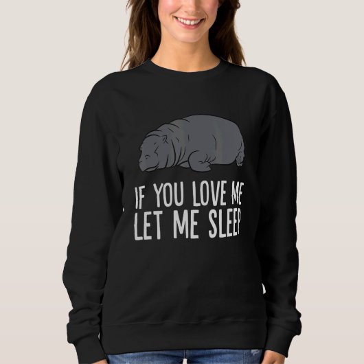 Sleeping Hippo If You Love Me Let Me Sleep Hippo Sweatshirt (Vorderseite)