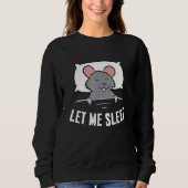Sleeping Rat Let Me Sleep Cute Napping Rat Sweatshirt (Vorderseite)