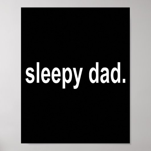 Sleepy Dad - New Daddy Dada Father's Day Saying Fu Poster (Vorne)
