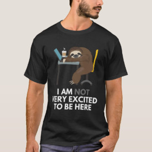 Sleepy Sloth Workstation Schreibtisch Ich bin nich T-Shirt